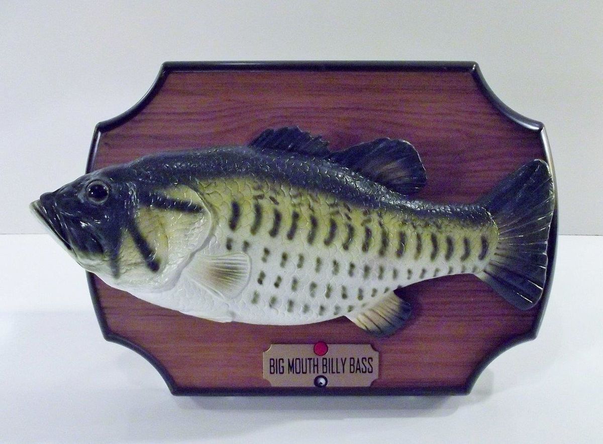 Big bass billy the fish who sung songs like "Take me down to the river" and hung in every business man's office for years