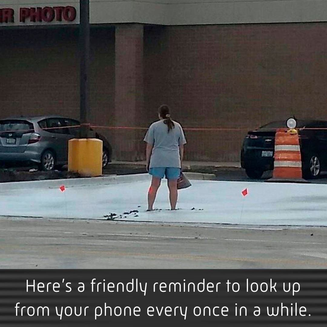 Memes and Fails - funny concrete fails - R Photo Here's a friendly reminder to look up from your phone every once in a while.
