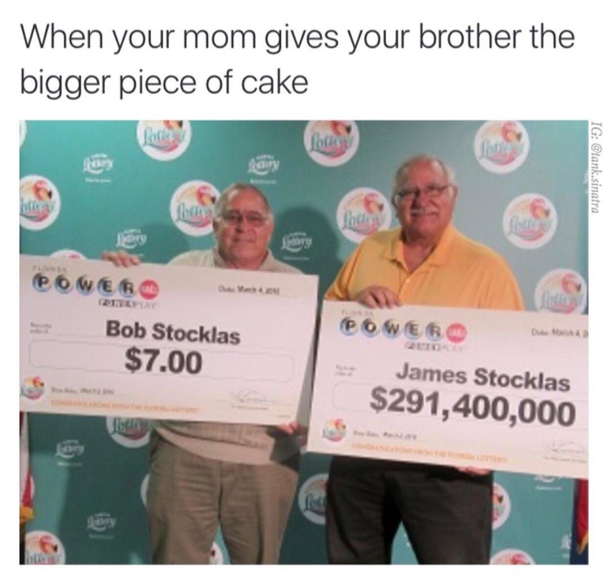 Memes and Fails - When your mom gives your brother the bigger piece of cake hay