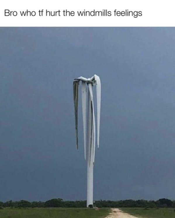 Memes and Fails - wind turbine hit by tornado - Bro who tf hurt the windmills feelings