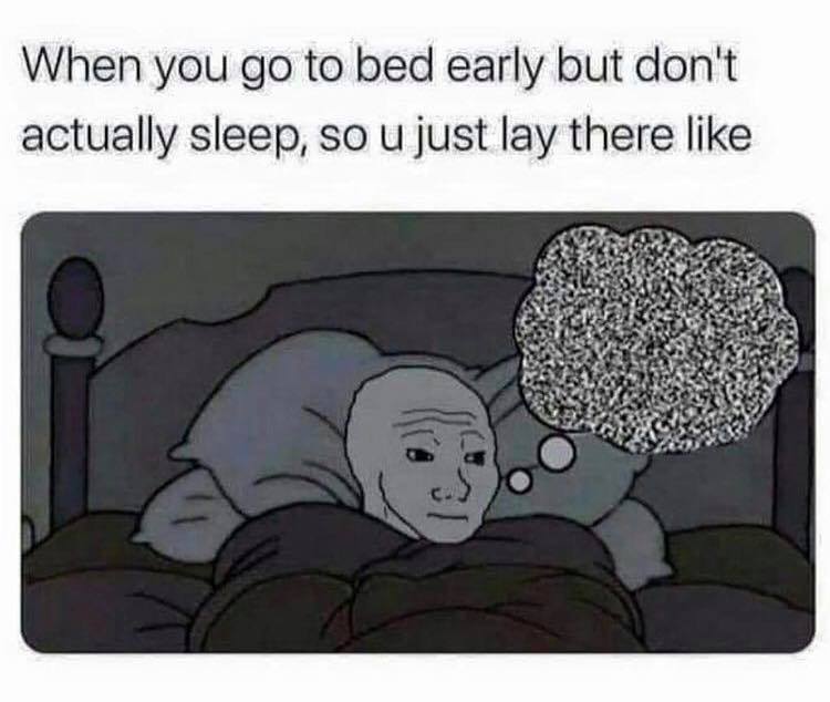 funny and relatable memes - wojak in bed smiling - When you go to bed early but don't actually sleep, so u just lay there