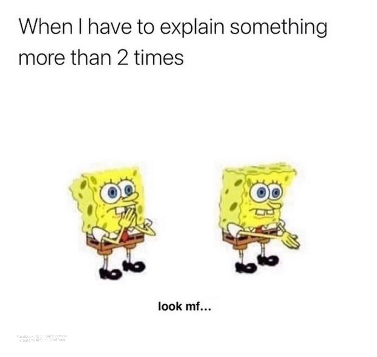 funny and relatable memes - have to explain something more than 2 times meme - When I have to explain something more than 2 times look mf... Facebook Instagram