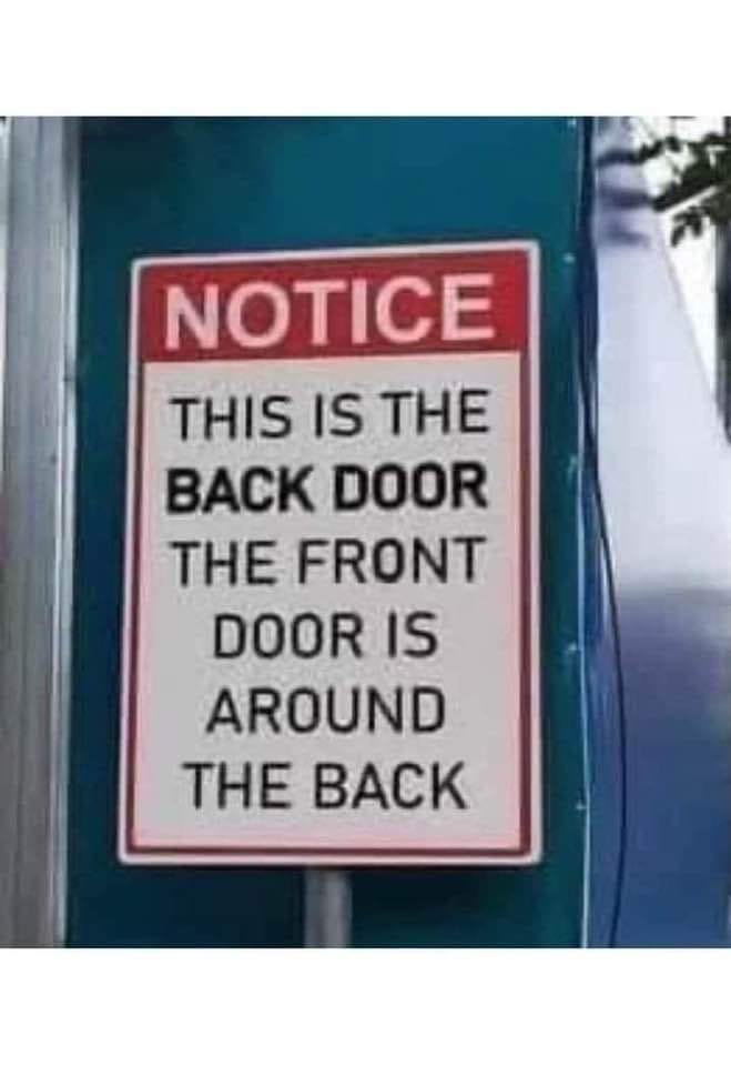 funny pictures - funny street sign - Notice This Is The Back Door The Front Door Is Around The Back
