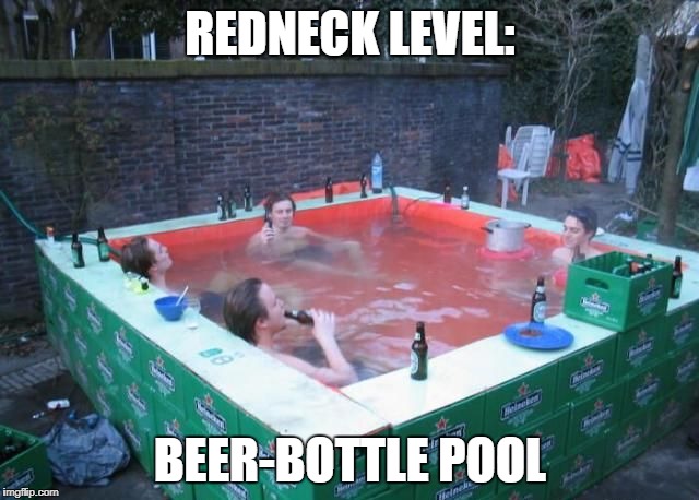 redneck memes and pics - makeshift swimming pool - imgflip.com Redneck Level Heineker BeerBottle Pool Kinke