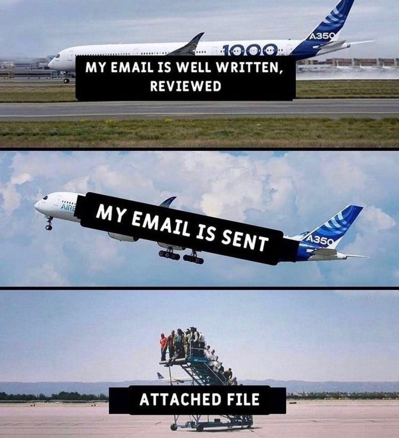 relatable memes - my email is well written - Aire 1000 My Email Is Well Written, Reviewed My Email Is Sent Attached File A350 A350