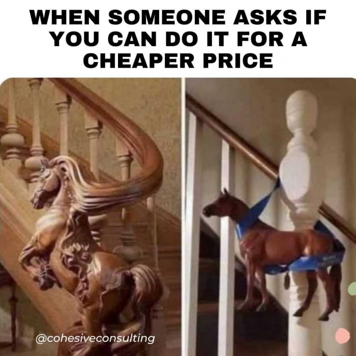 people who knew someone one who could do it cheaper - know someone cheaper meme - When Someone Asks If You Can Do It For A Cheaper Price
