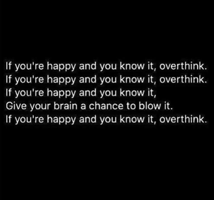 Anxiety be like....