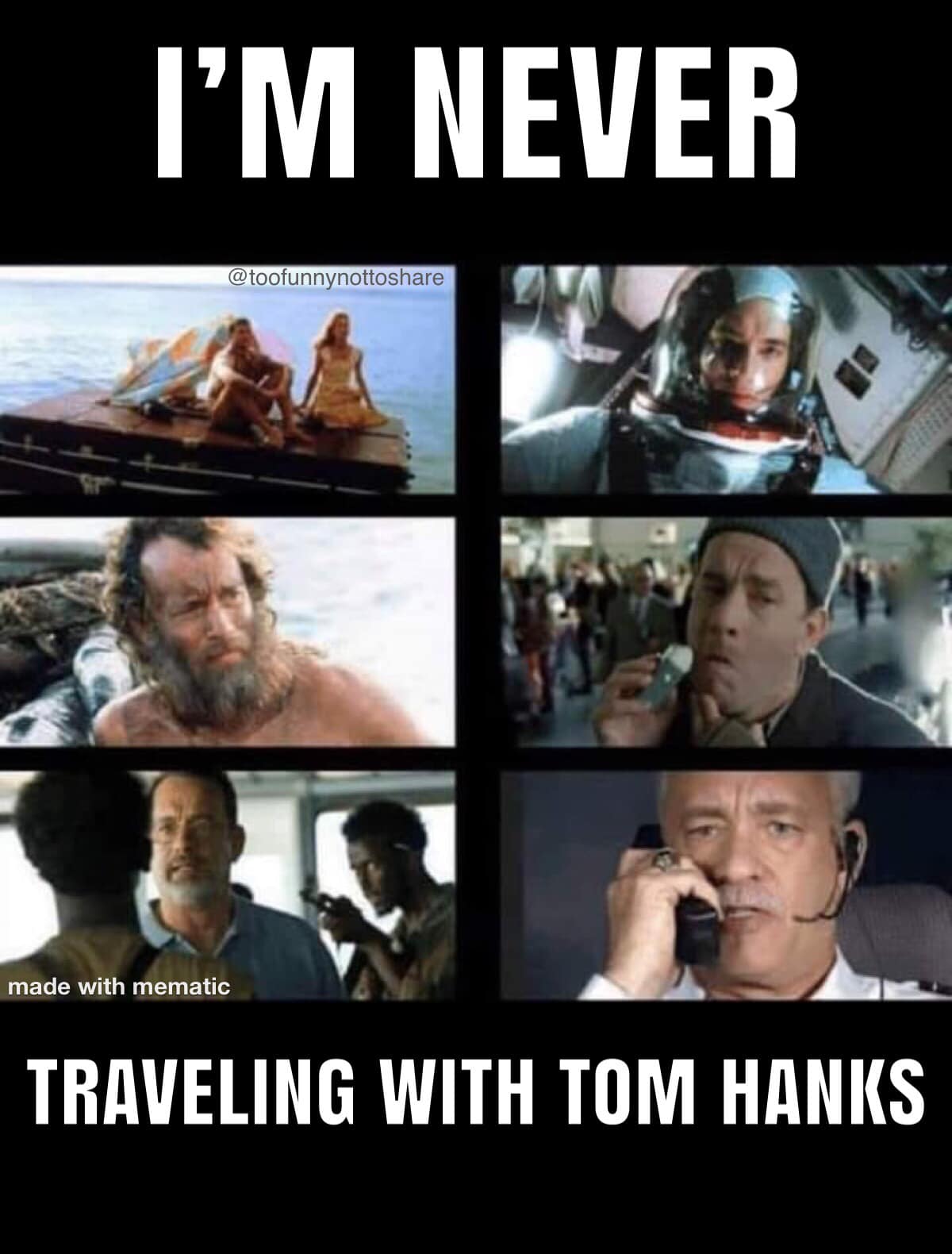 Movie memes - photo caption - I'M Never made with mematic Traveling With Tom Hanks