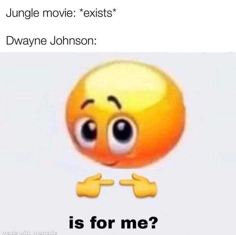 Movie memes - me template - Jungle movie exists Dwayne Johnson made with mematic is for me?