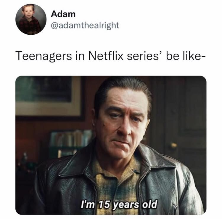 Movie memes - robert de niro younger - Adam Teenagers in Netflix series' be Manop I'm 15 years old