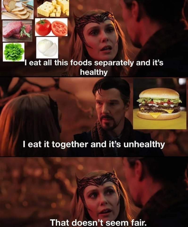 Expectations vs Reality memes - eat all this food separately and its healthy - I eat all this foods separately and it's healthy I eat it together and it's unhealthy That doesn't seem fair.