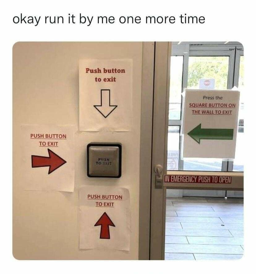 Whyyyeeee is there an automatic door I have to push a button for? Wouldn't it be easier just to have a regular swing door I push to get out?