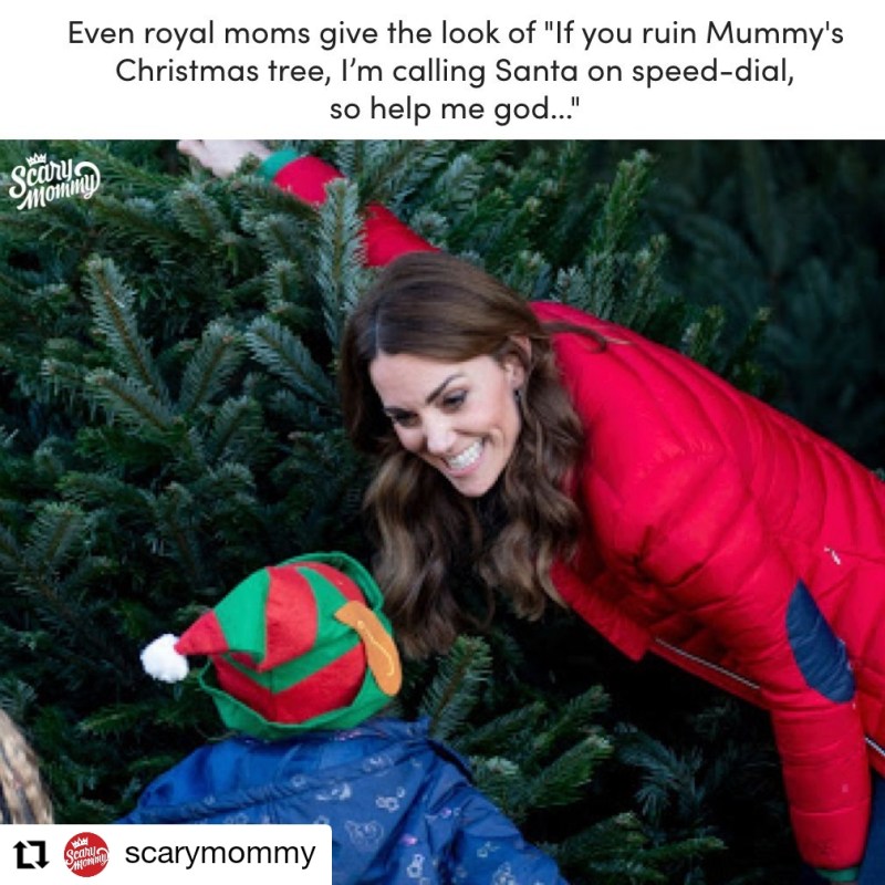 funny christmas memes - Even royal moms give the look of "If you ruin Mummy's Christmas tree, I'm calling Santa on speeddial, so help me god..." Mommy 27 way Scary Mobi scarymommy