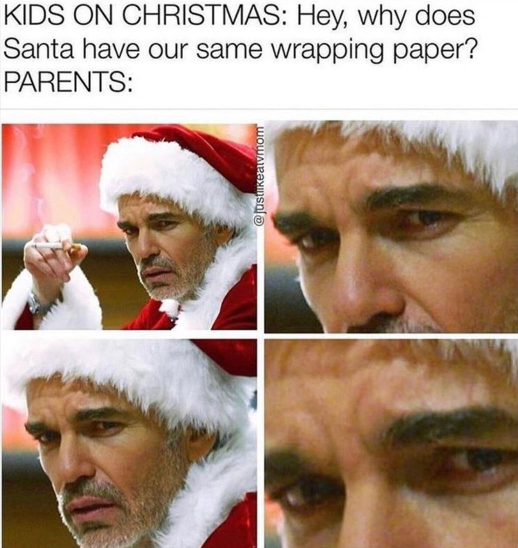 santa meme funny - Kids On Christmas Hey, why does Santa have our same wrapping paper? Parents