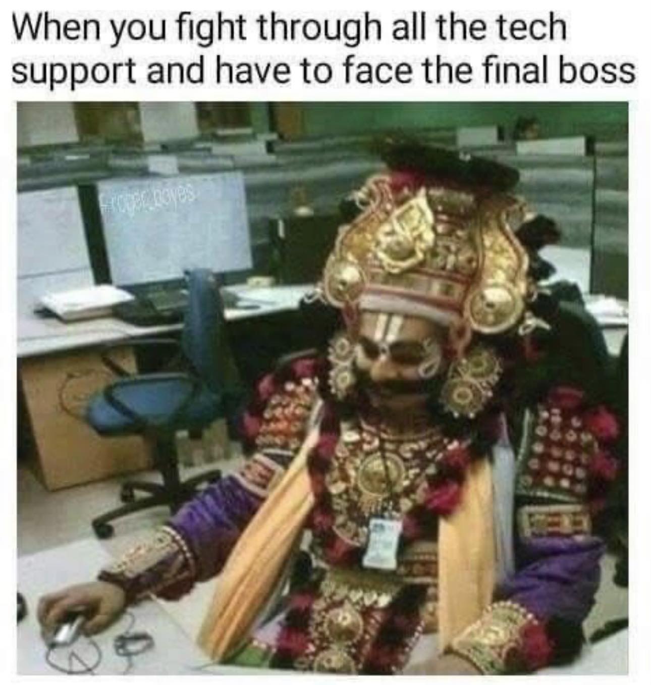 memes about internet life and culture -  tech support final boss - When you fight through all the tech. support and have to face the final boss Froger boyes