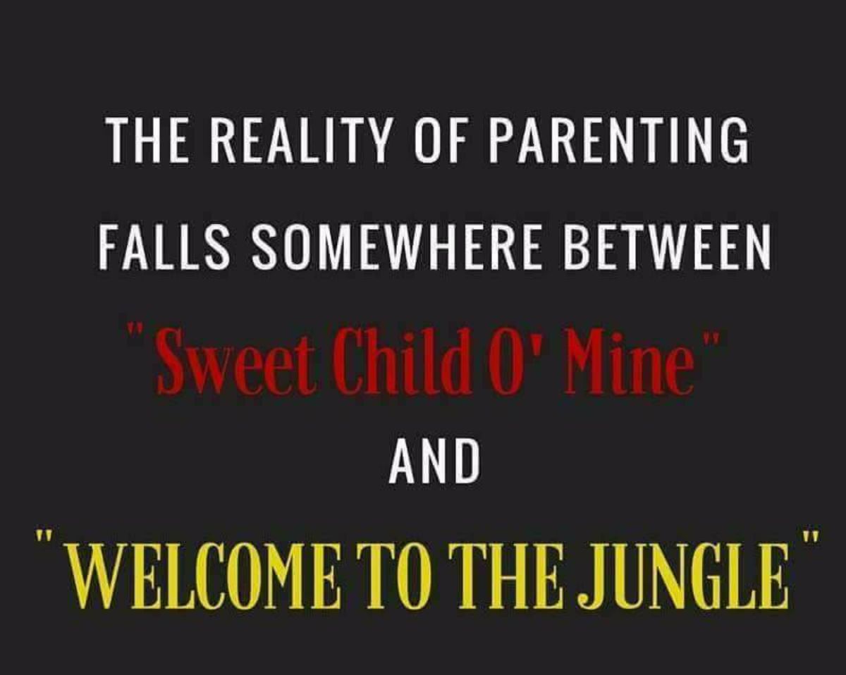 graphics - The Reality Of Parenting Falls Somewhere Between Sweet Child O' Mine" And "Welcome To The Jungle"