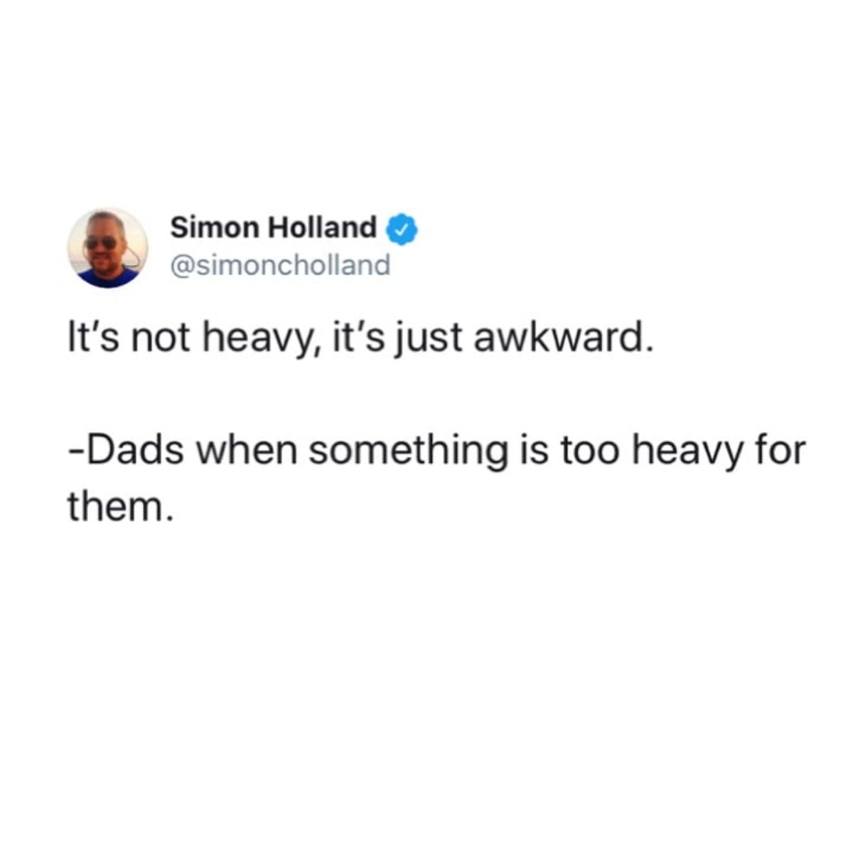 insect - Simon Holland It's not heavy, it's just awkward. Dads when something is too heavy for them.