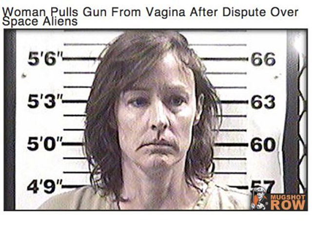 woman pulls gun from vagina - Woman Pulls Gun From Vagina After Dispute Over Space Aliens 5'6" 5'O" 4'9" Mugshot Row