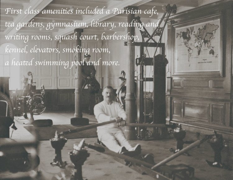 titanic gymnasium - First class amenities included a Parisian cafe, tea gardens, gymnasium, library, reading and writing rooms, squash court, barbershop, kennel, elevators, smoking room, a heated swimming pool and more.