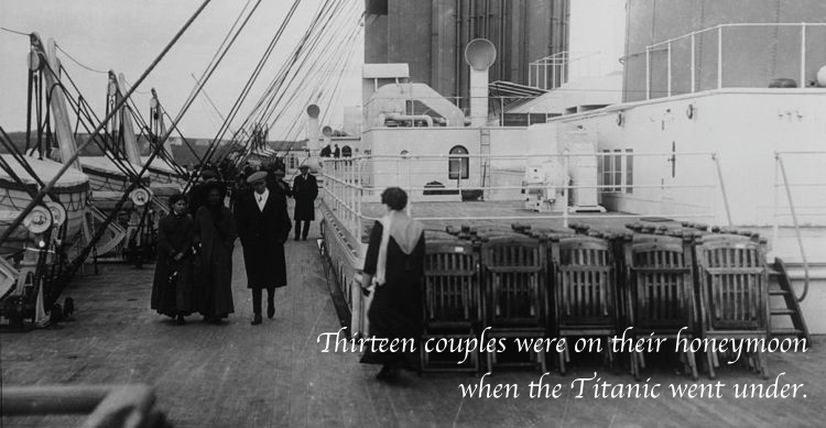 haunting facts about the titanic - Thirteen couples were on their honeymoon when the Titanic went under.