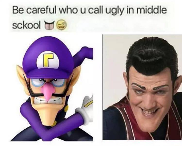 Be careful who u call ugly in middle shool