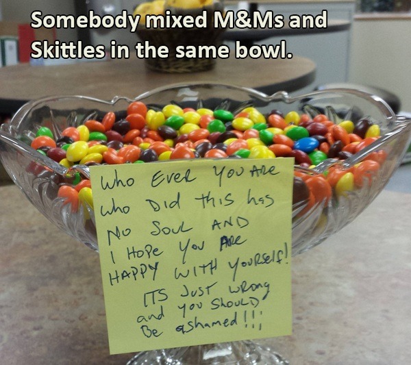 skittles m&ms reese's pieces - Somebody mixed M&Ms and Skittles in the same bowl. who Ever You Are who did this has No SouL And I Hope You Are Happy With yourself! Its Just whong and you Should! Be ashamed !!!