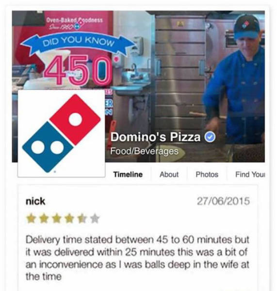 fail pics  best dominos review ever - DrthBagodness Did You Know Domino's Pizza FoodBeverages Timeline About Photos Find You nick 27062015 Delivery time stated between 45 to 60 minutes but it was delivered within 25 minutes this was a bit of an inconvenie
