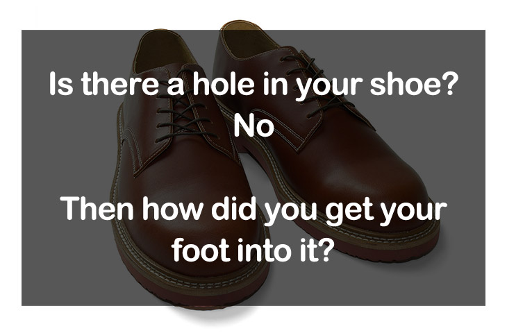 gretna green, scottish-english border - Is there a hole in your shoe? No Then how did you get your foot into it?
