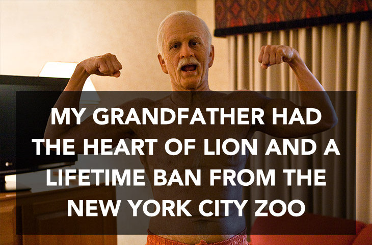 jokes that are so funny - My Grandfather Had The Heart Of Lion And A Lifetime Ban From The New York City Zoo