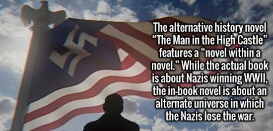 photo caption - The alternative history novel "The Man in the High Castle" features a "novel within a novel." While the actual book is about Nazis winning Wwii, the inbook novel is about an alternate universe in which the Nazis lose the war.