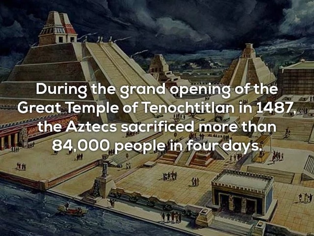 tenochtitlan city - During the grand opening of the Great Temple of Tenochtitlan in 1487, the Aztecs sacrificed more than 84,000 people in four days.