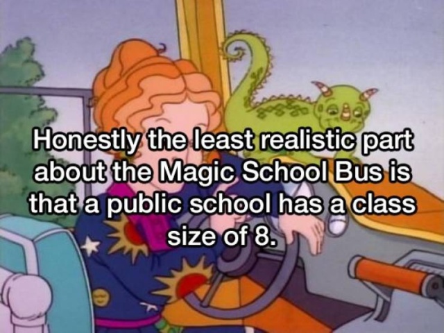 old magic school bus - Honestly the least realistic part about the Magic School Bus is that a public school has a class size of 8.