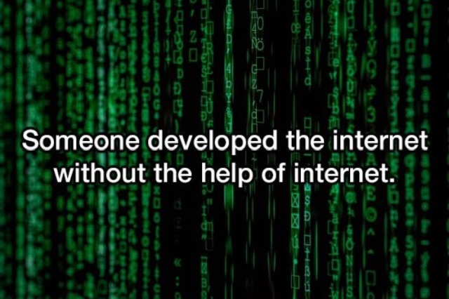 Data - Someone developed the internet without the help of internet.