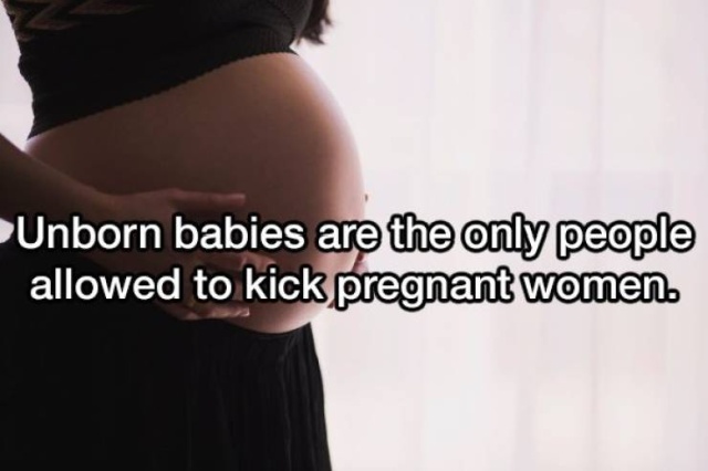 shoulder - Unborn babies are the only people allowed to kick pregnant women.