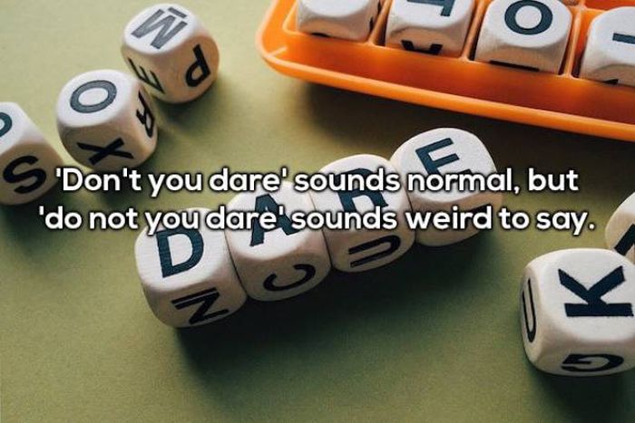 messages whatsapp questions and answers game - S'Don't you dare' sounds normal, but 'do not you dare sounds weird to say.