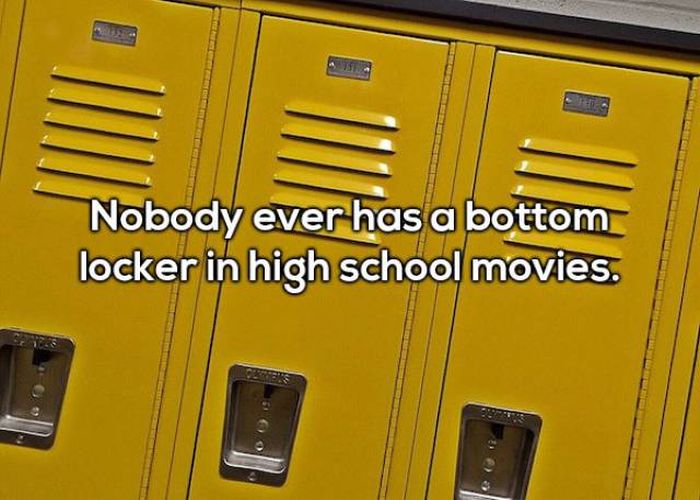locker - Nobody ever has a bottom locker in high school movies.