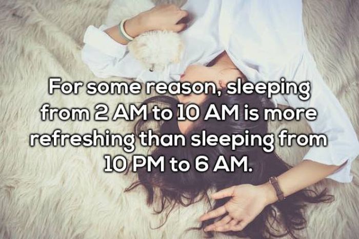 friendship - For some reason, sleeping from 2 Am to 10 Am is more refreshing than sleeping from 10 Pm to 6 Am.
