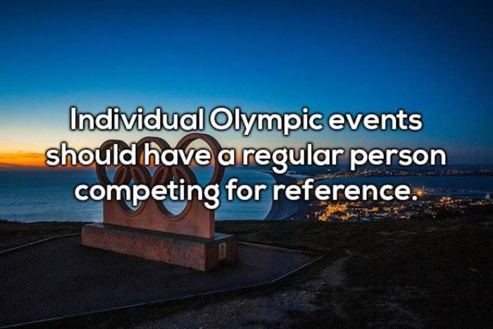 sky - Individual Olympic events should have a regular person competing for reference.