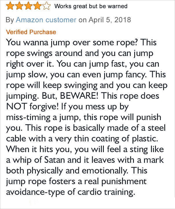 amazon reviews - Vorks great but be warned By Amazon customer on Verified Purchase You wanna jump over some rope? This rope swings around and you can jump right over it. You can jump fast, you can jump slow, you can even jump fancy. This rope will keep sw