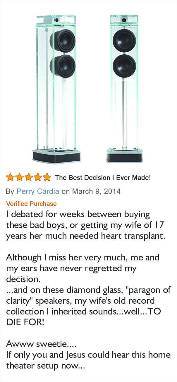 amazon reviews - kitchen appliance - The Best Decision | Ever Made! By Perry Cardia on Verified Purchase I debated for weeks between buying these bad boys, or getting my wife of 17 years her much needed heart transplant. Although I miss her very much, me 