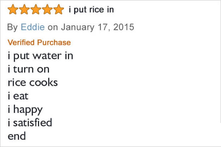 amazon reviews - bent objects - i put rice in By Eddie on Verified Purchase i put water in i turn on rice cooks i eat i happy i satisfied end