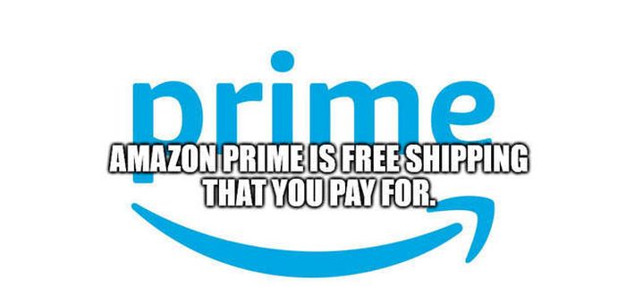 graphics - prime Amazon Prime Is Free Shipping That You Pay For
