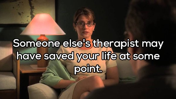 photo caption - Someone else's therapist may have saved your life at some point.