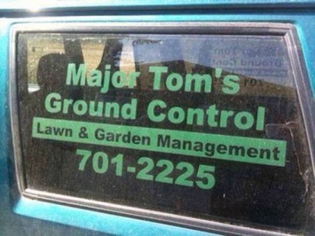 funny lawn care names - Major Tom's Ground Control Lawn & Garden Management 7012225