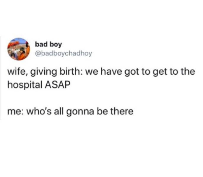 document - bad boy wife, giving birth we have got to get to the hospital Asap me who's all gonna be there