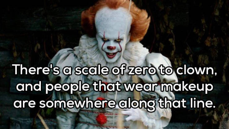 clown halloween pennywise - There's a scale of zero to clown, and people that wear makeup are somewhere along that line.