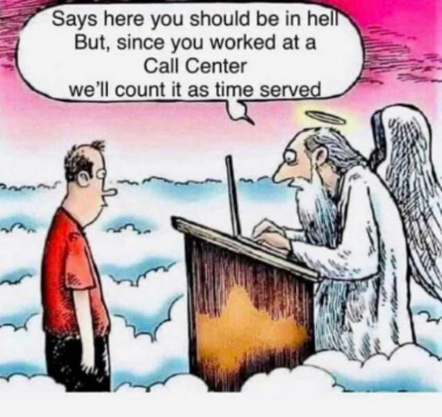 says here you should be in hell but since you - Says here you should be in hell But, since you worked at a Call Center we'll count it as time served