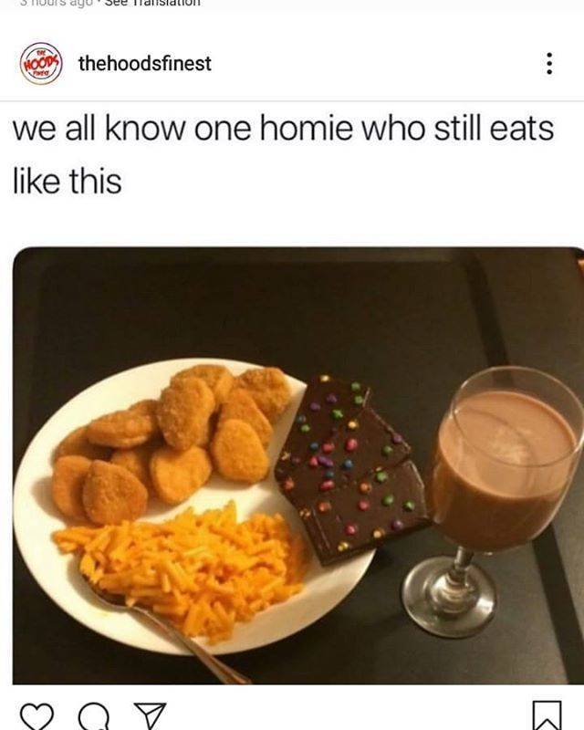 making food meme - Shuus ayu see ildliSidLIUI thehoodsfinest we all know one homie who still eats this
