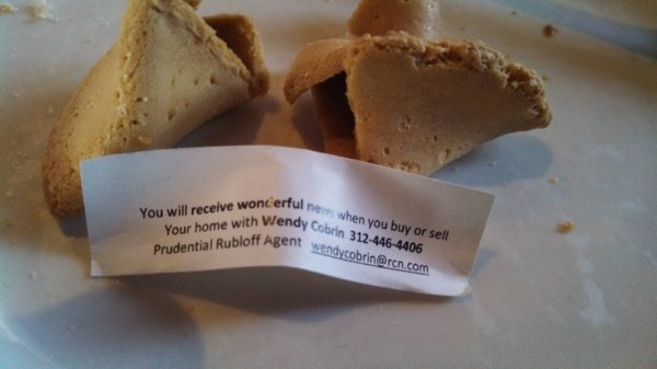 real estate fortune cookie - You will receive wonderful Your home with Wendy Prudential Rubloff Agent certul nen when you buy or sell Wendy Colorin 3124464406 Agent wendycobrin.com
