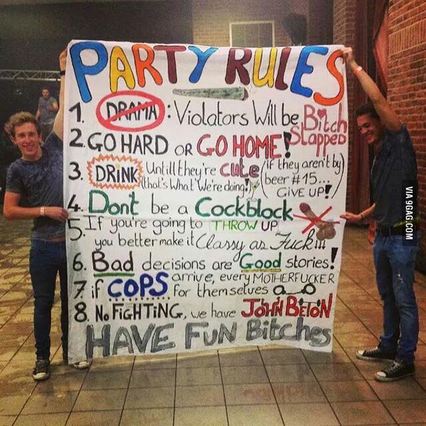 These party rules were written so big, ya can't miss em! And you know John Beton is gonna keep everyone in check!